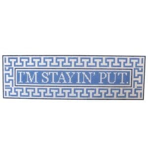 I'm Stayin Put.
